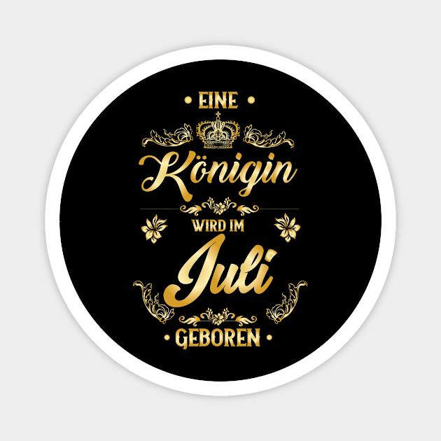 EIne Königin wird im Juli geboren Magnet by HBfunshirts